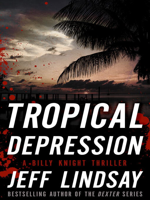 Title details for Tropical Depression by Jeff Lindsay - Available